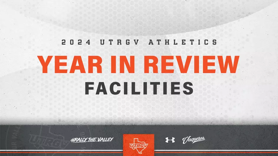 UTRGV Year In Review: Facilities