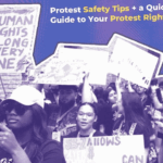 Protest Safety Tips and a Quick Guide to your Protest Rights