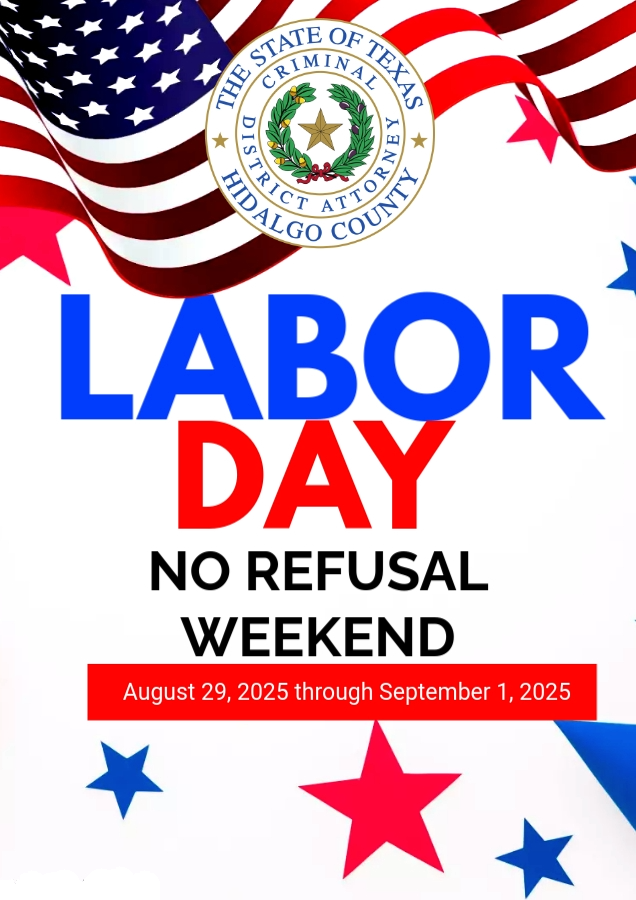 Hidalgo County DA launches 10th Annual Labor Day “No Refusal” Campaign