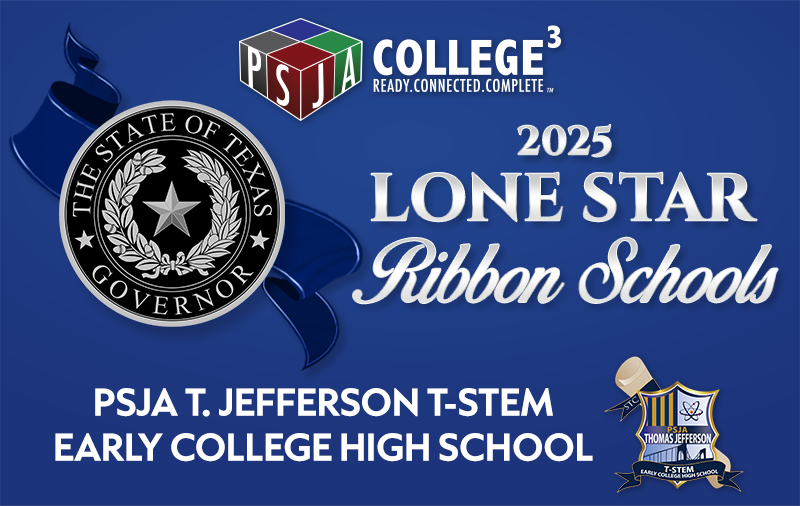 PSJA Thomas Jefferson T-STEM ECHS Makes District History as First High School Recognized as a 2025 Lone Star Ribbon School